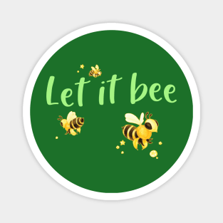 Let It Bee Magnet